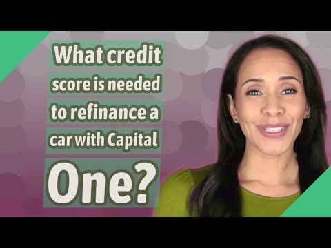 What credit score is needed to refinance a car with Capital One?