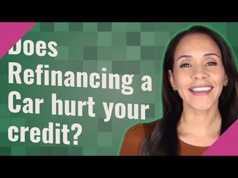 Does Refinancing a Car hurt your credit?