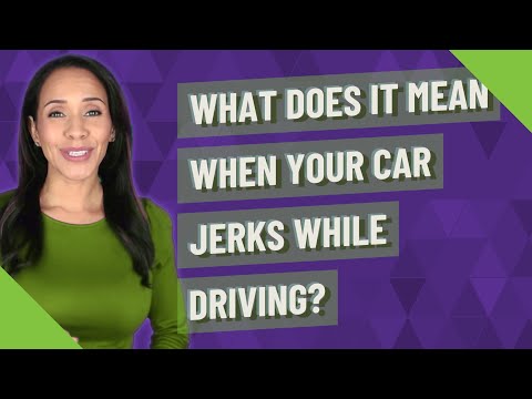 What does it mean when your car jerks while driving?