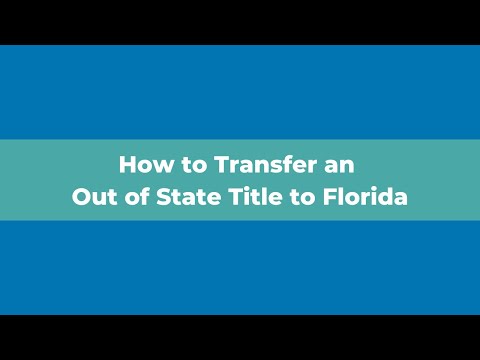 How to Transfer an Out of State Title to Florida